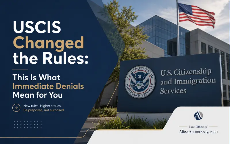 USCIS Changed the Rules: This Is What Immediate Denials Mean for You